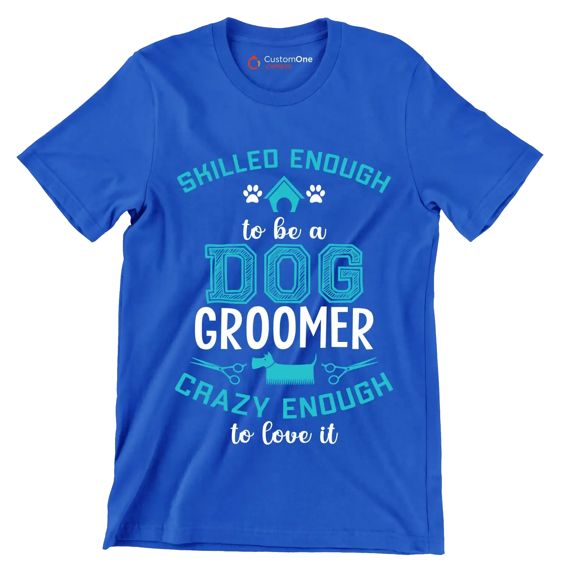Skilled enough to be a dog groomer crazy enough to love it - Dog Themed T-Shirt-Blue-S-Custom One Express