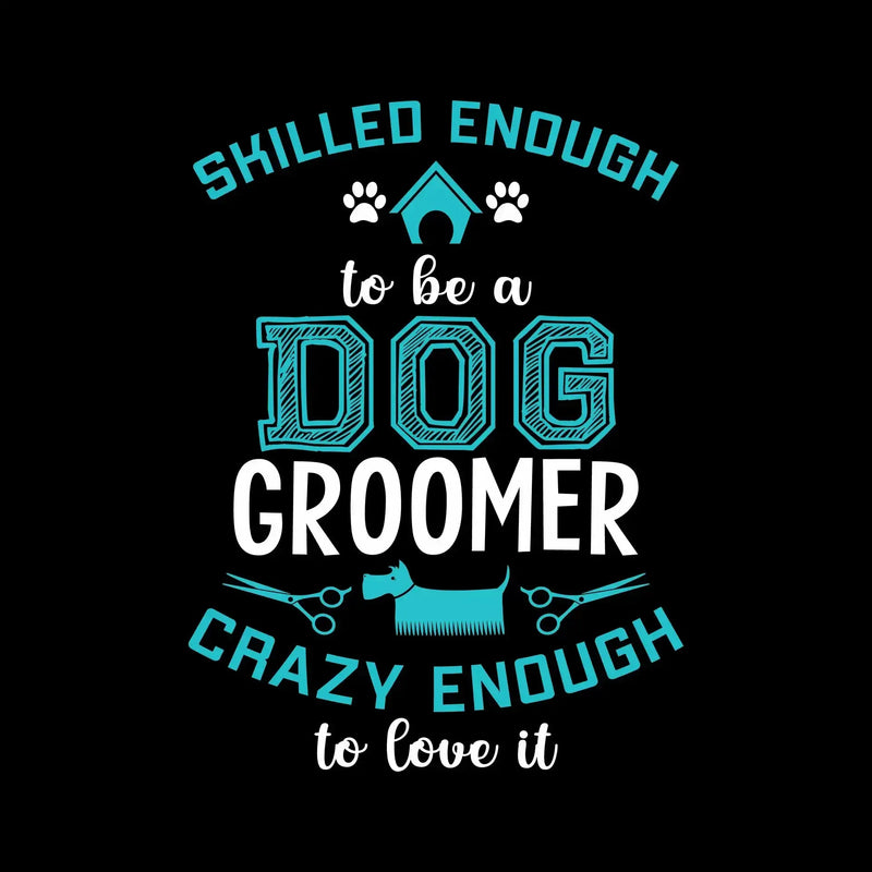 Skilled enough to be a dog groomer crazy enough to love it - Dog Themed T-Shirt-Black-S-Custom One Express