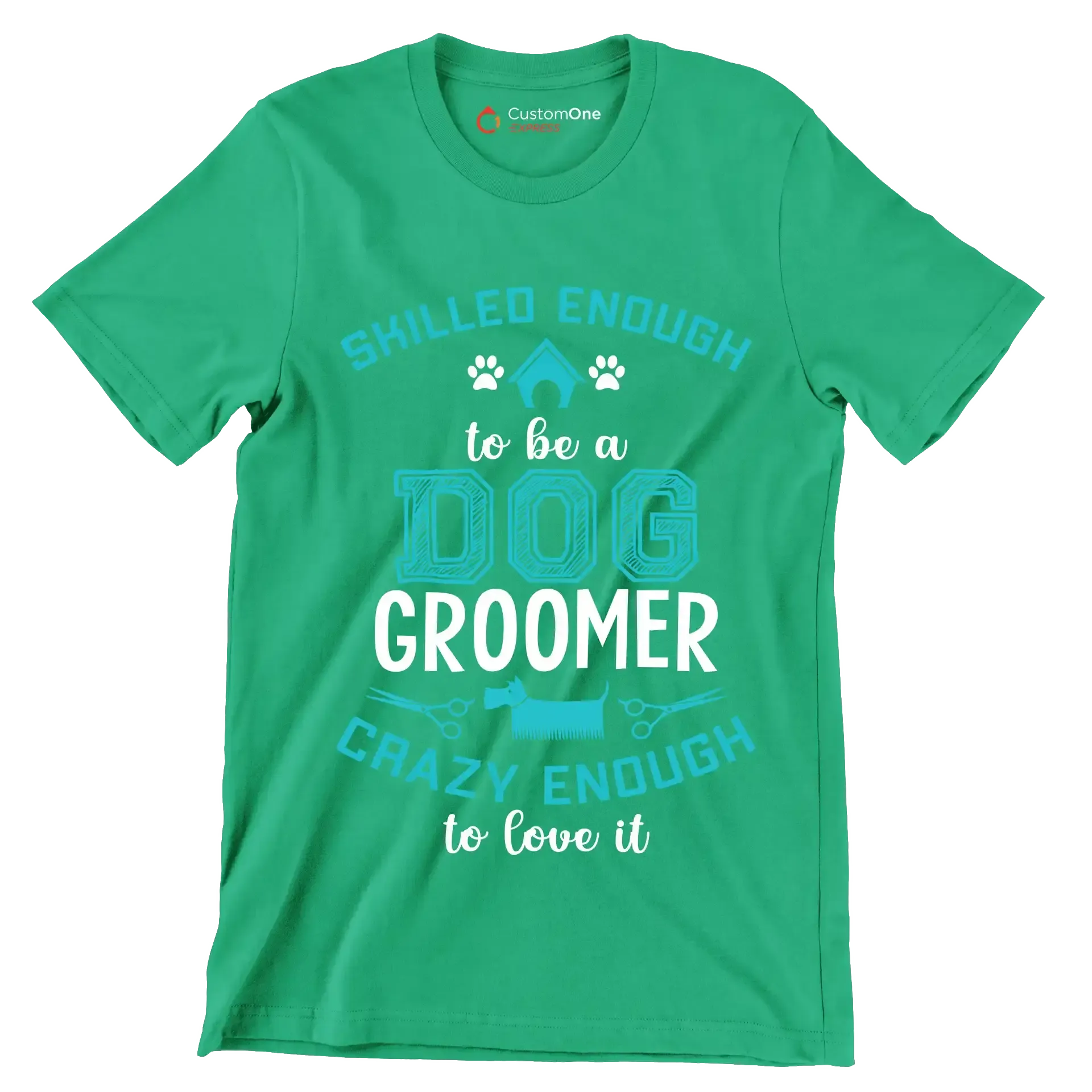 Skilled enough to be a dog groomer crazy enough to love it - Dog Themed T-Shirt-Green-S-Custom One Express