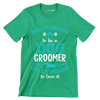 Skilled enough to be a dog groomer crazy enough to love it - Dog Themed T-Shirt-Green-S-Custom One Express