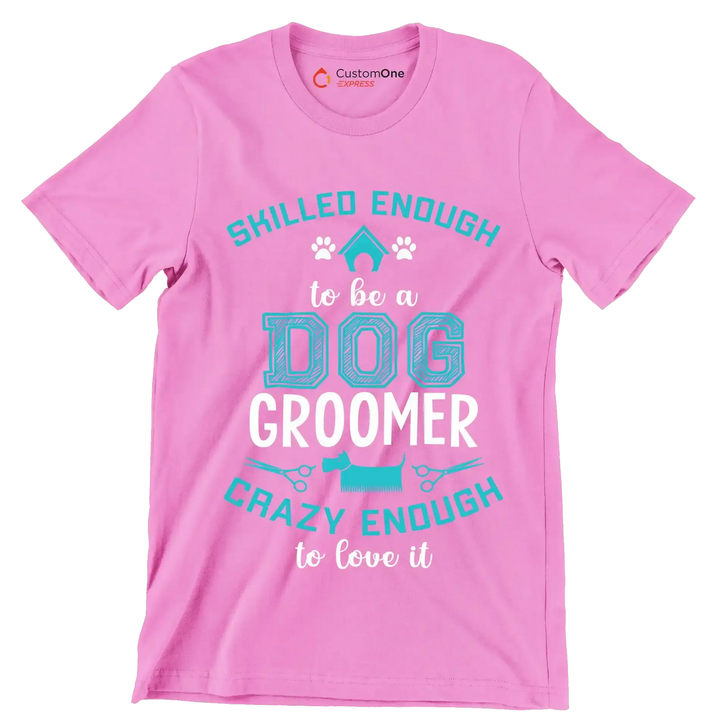 Skilled enough to be a dog groomer crazy enough to love it - Dog Themed T-Shirt-Pink-S-Custom One Express