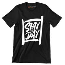 Slay the day - Sarcasm Themed T-Shirt-Black-S-Custom One Express