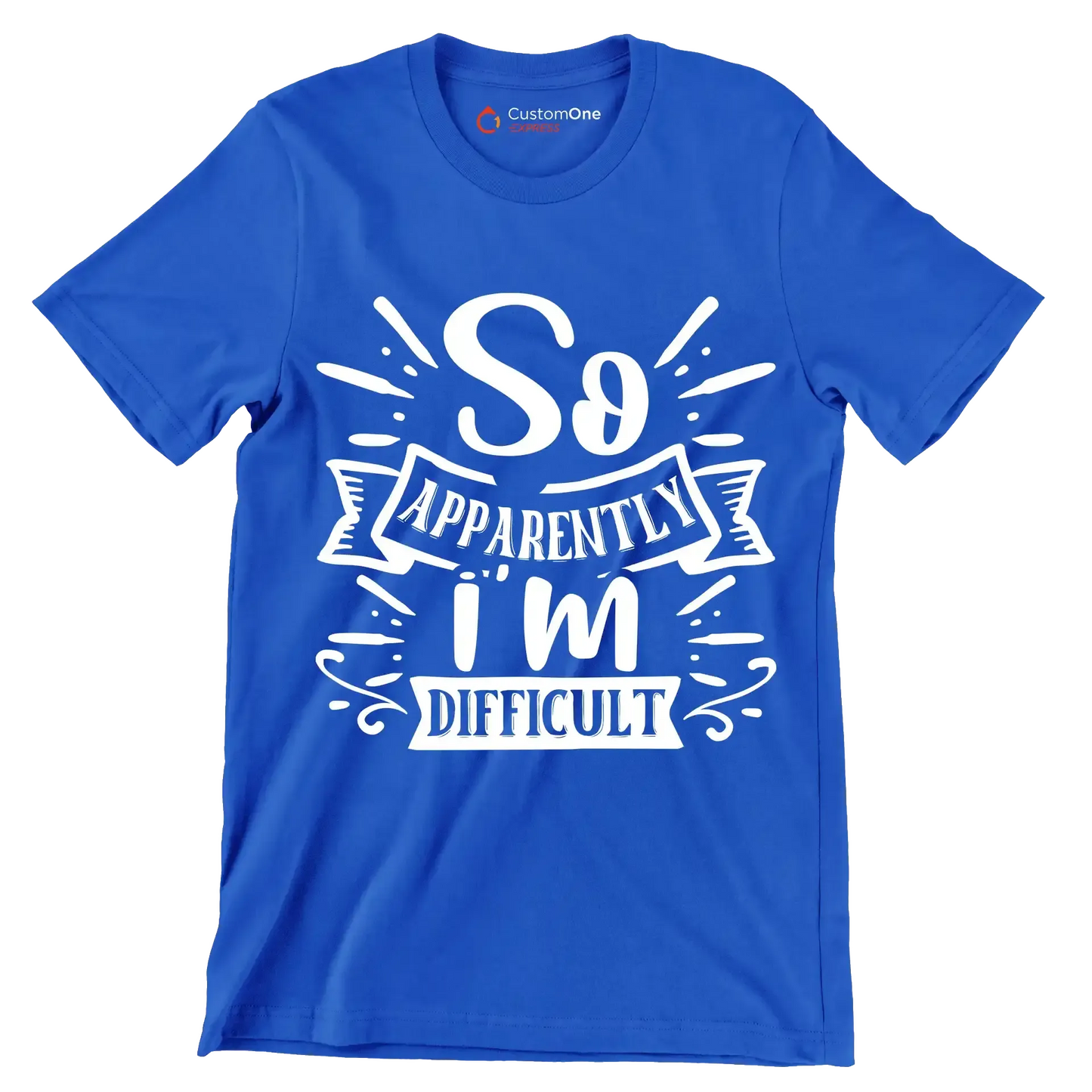 So apparently i'm difficult - Sarcasm Themed T-Shirt-Blue-S-Custom One Express