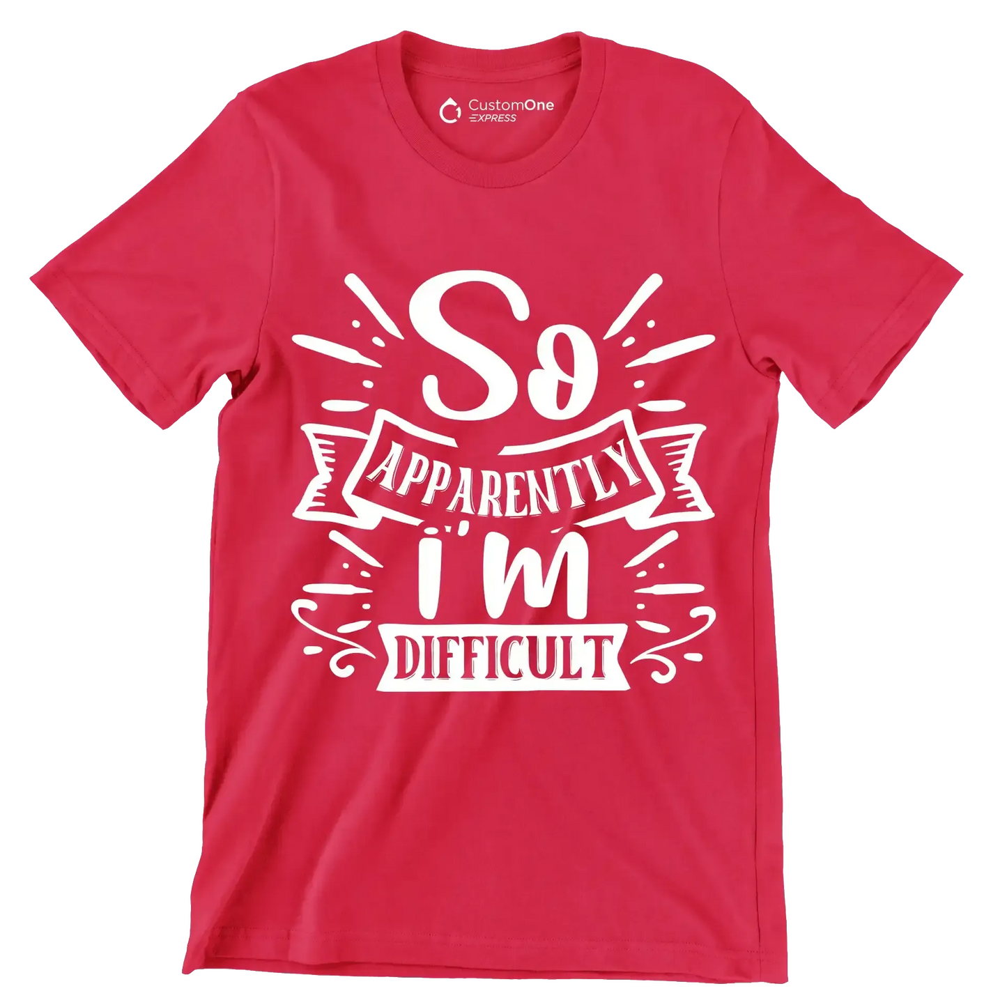 So apparently i'm difficult - Sarcasm Themed T-Shirt-Red-S-Custom One Express