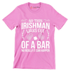 So this irishman walks out of a bar no really it can happen - St. Patrick's Day T-Shirt-Pink-S-Custom One Express