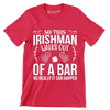 So this irishman walks out of a bar no really it can happen - St. Patrick's Day T-Shirt-Red-S-Custom One Express