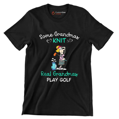 Some Grandmas Knit Real Grandmas Play Golf - Golf Themed T-Shirt-Black-S-Custom One Express