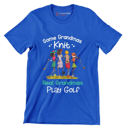 Some Grandmas Knit Real Grandmas Play Golf - Golf Themed T-Shirt-Blue-S-Custom One Express