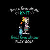 Some Grandmas Knit Real Grandmas Play Golf - Golf Themed T-Shirt-Black-S-Custom One Express