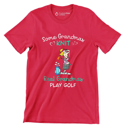 Some Grandmas Knit Real Grandmas Play Golf - Golf Themed T-Shirt-Red-S-Custom One Express