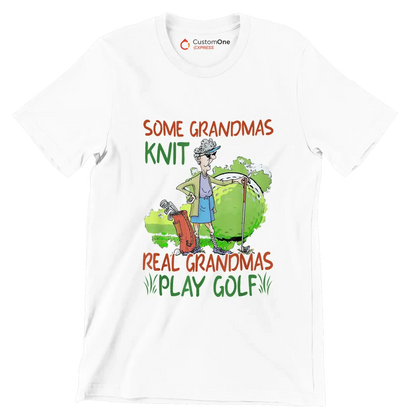 Some Grandmas Knit Real Grandmas Play Golf - Golf Themed T-Shirt-White-S-Custom One Express