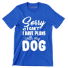 Sorry I can't I have plans with my dog - Dog Themed T-Shirt-Blue-S-Custom One Express