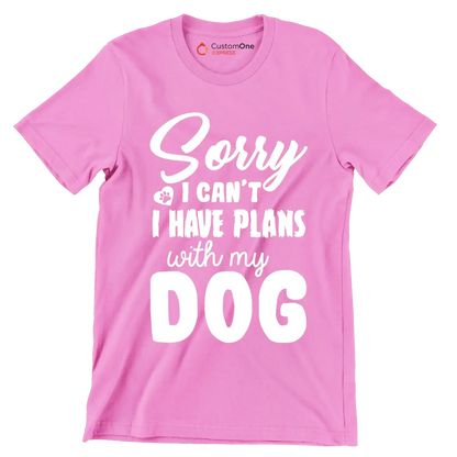 Sorry I can't I have plans with my dog - Dog Themed T-Shirt-Pink-S-Custom One Express