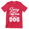 Sorry I can't I have plans with my dog - Dog Themed T-Shirt-Red-S-Custom One Express