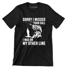 Sorry I missed your call I was on my other line - Fishing Themed T-Shirt-Black-S-Custom One Express