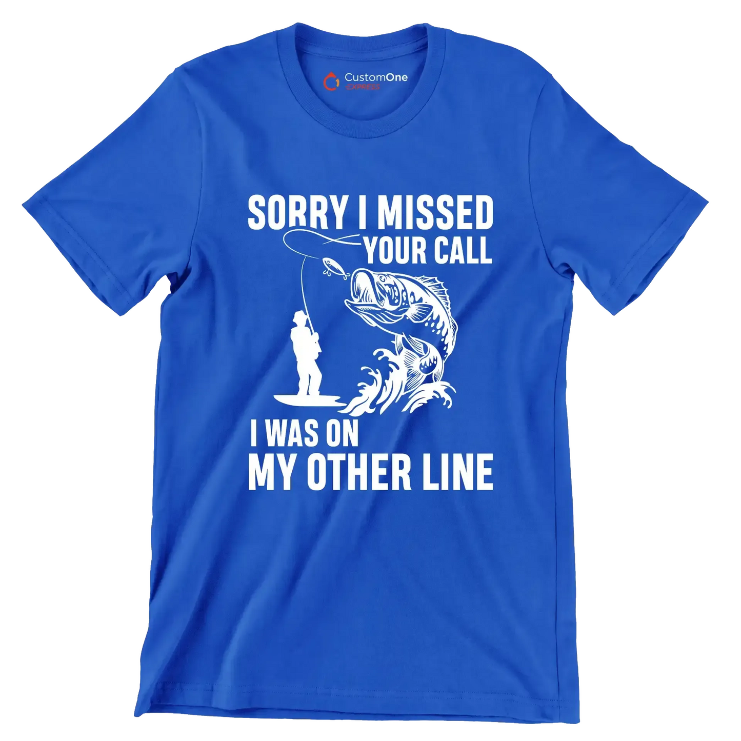 Sorry I missed your call I was on my other line - Fishing Themed T-Shirt-Blue-S-Custom One Express