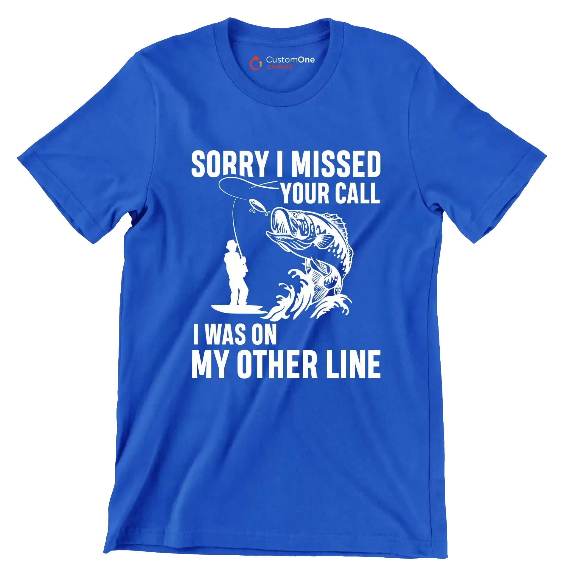 Sorry I missed your call I was on my other line - Fishing Themed T-Shirt-Blue-S-Custom One Express