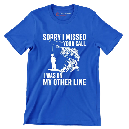 Sorry I missed your call I was on my other line - Fishing Themed T-Shirt-Blue-S-Custom One Express