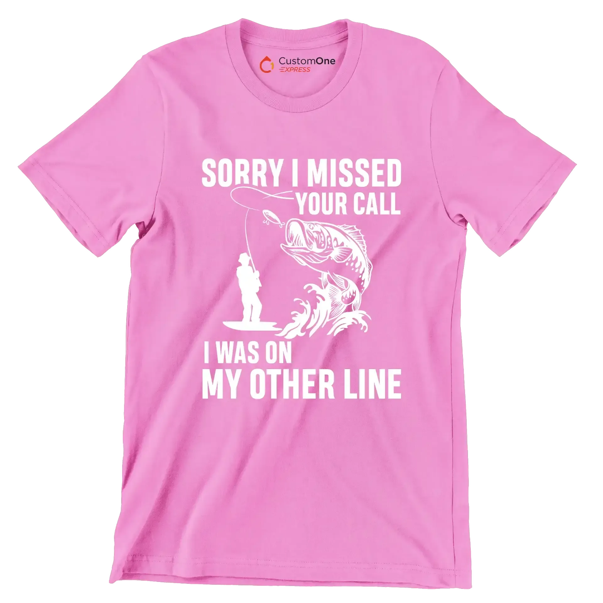 Sorry I missed your call I was on my other line - Fishing Themed T-Shirt-Pink-S-Custom One Express