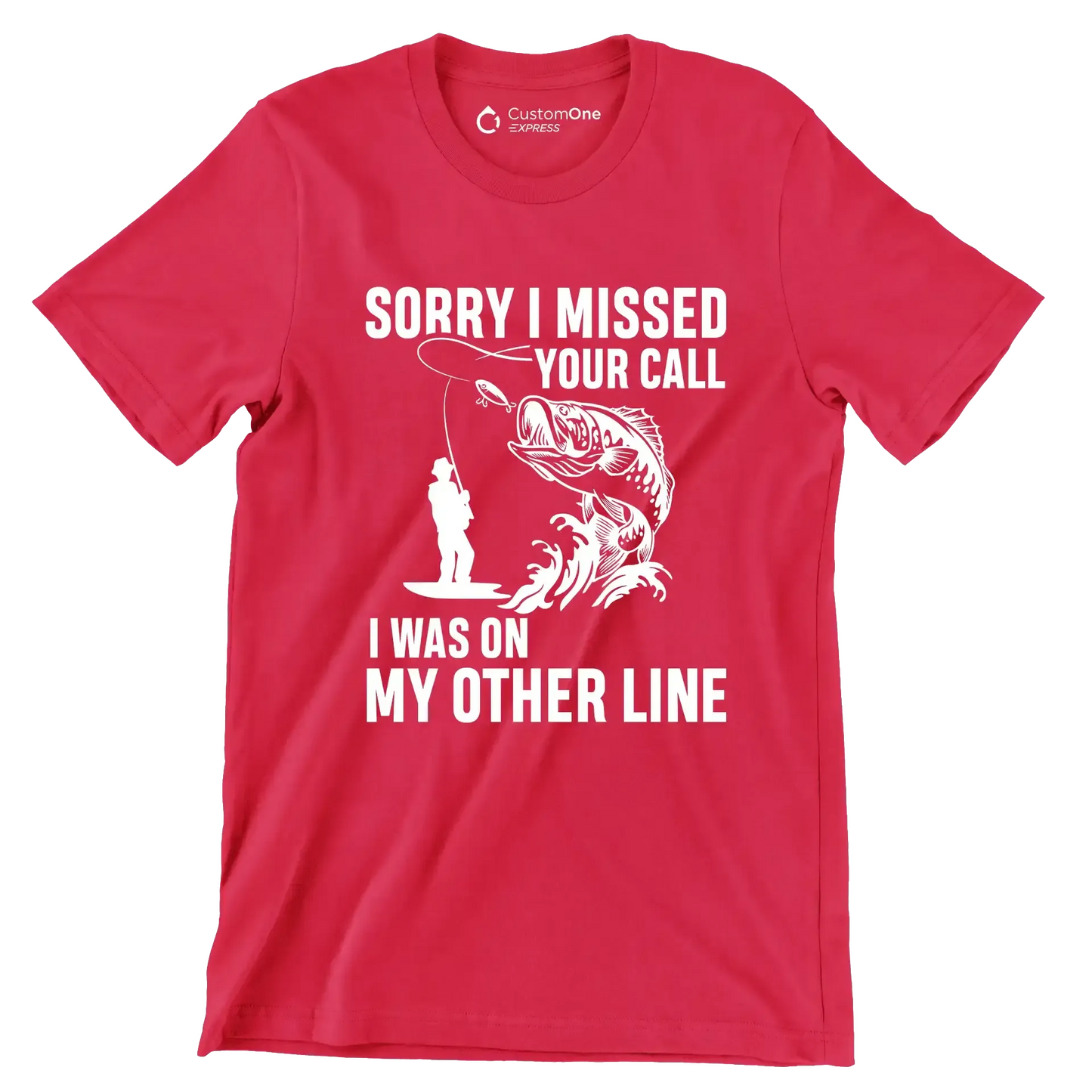 Sorry I missed your call I was on my other line - Fishing Themed T-Shirt-Red-S-Custom One Express
