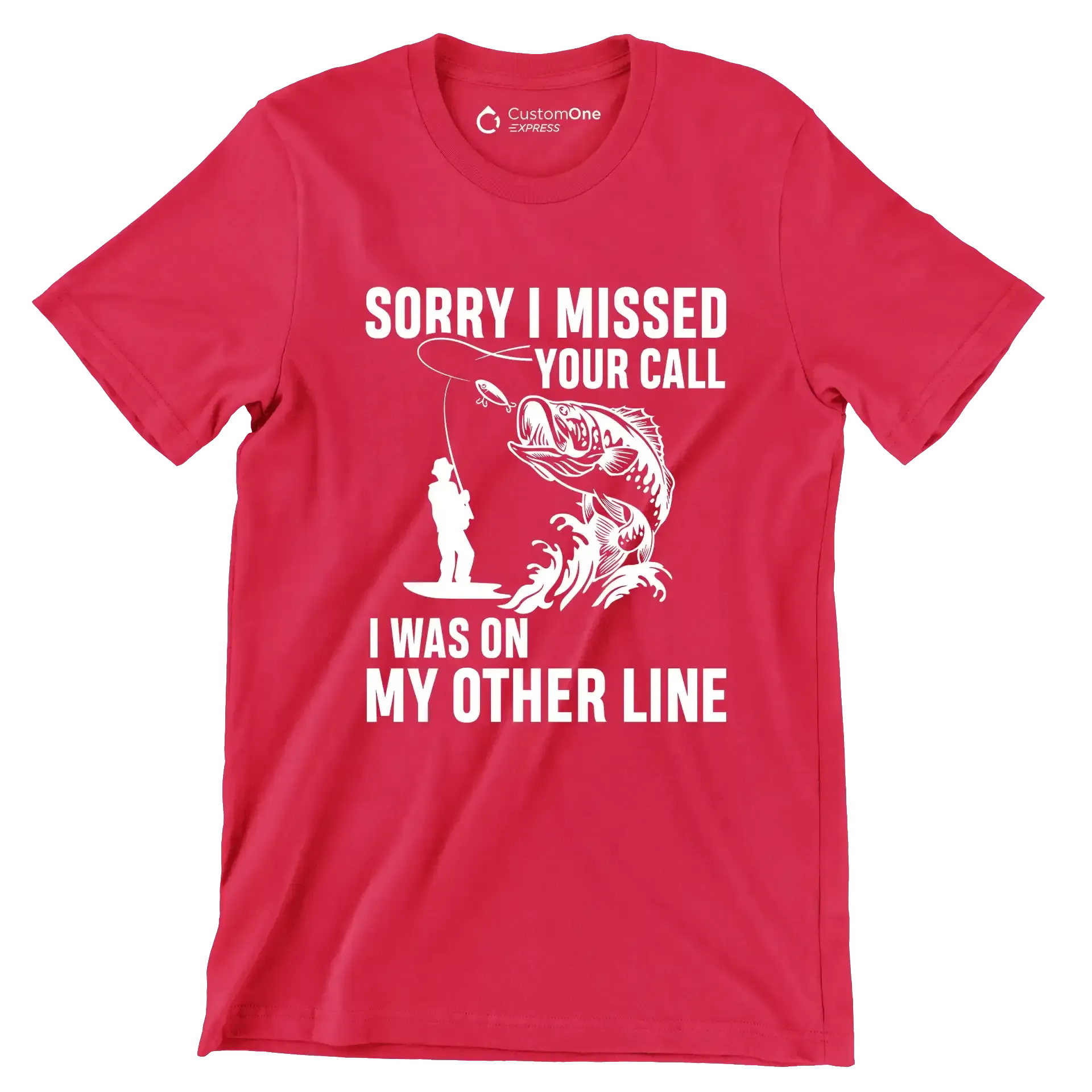 Sorry I missed your call I was on my other line - Fishing Themed T-Shirt-Red-S-Custom One Express