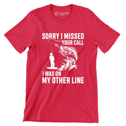 Sorry I missed your call I was on my other line - Fishing Themed T-Shirt-Red-S-Custom One Express