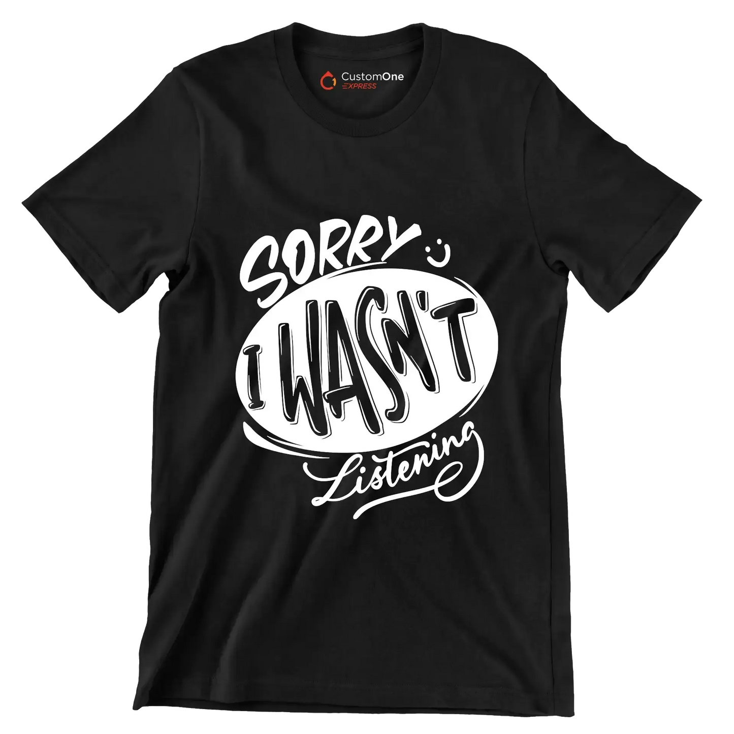 Sorry I wasn't listening - Sarcasm Themed T-Shirt-Black-S-Custom One Express