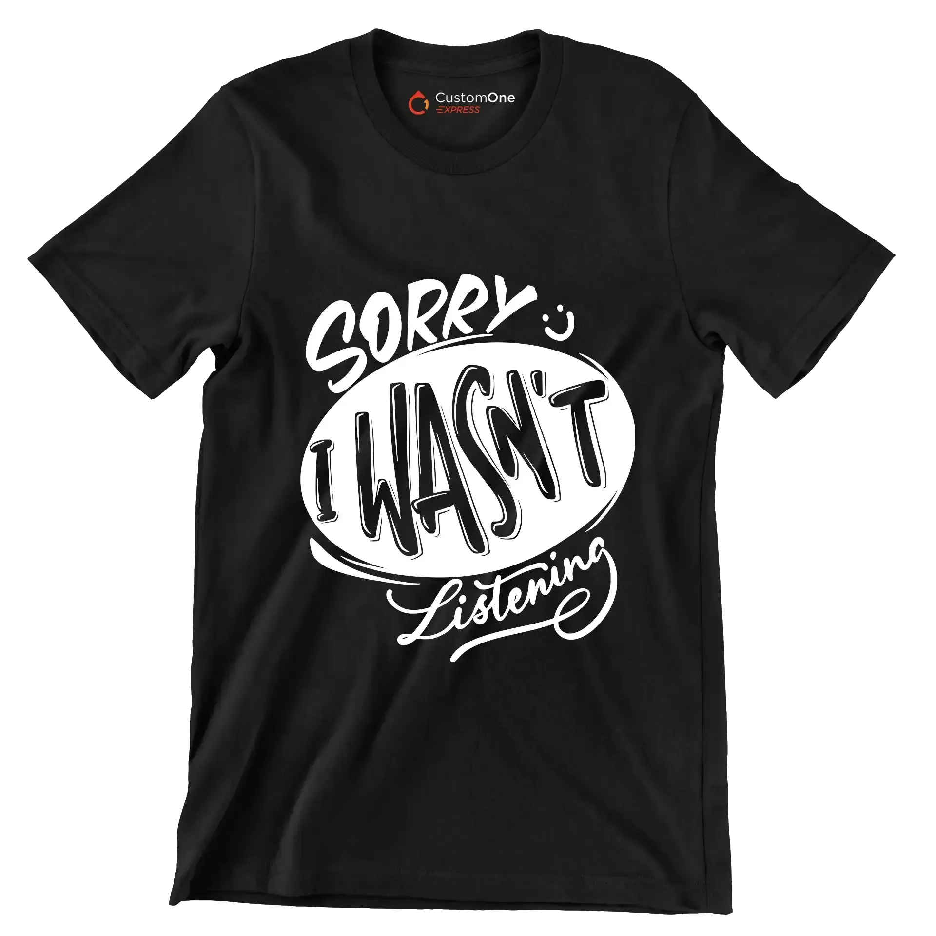 Sorry I wasn't listening - Sarcasm Themed T-Shirt-Black-S-Custom One Express
