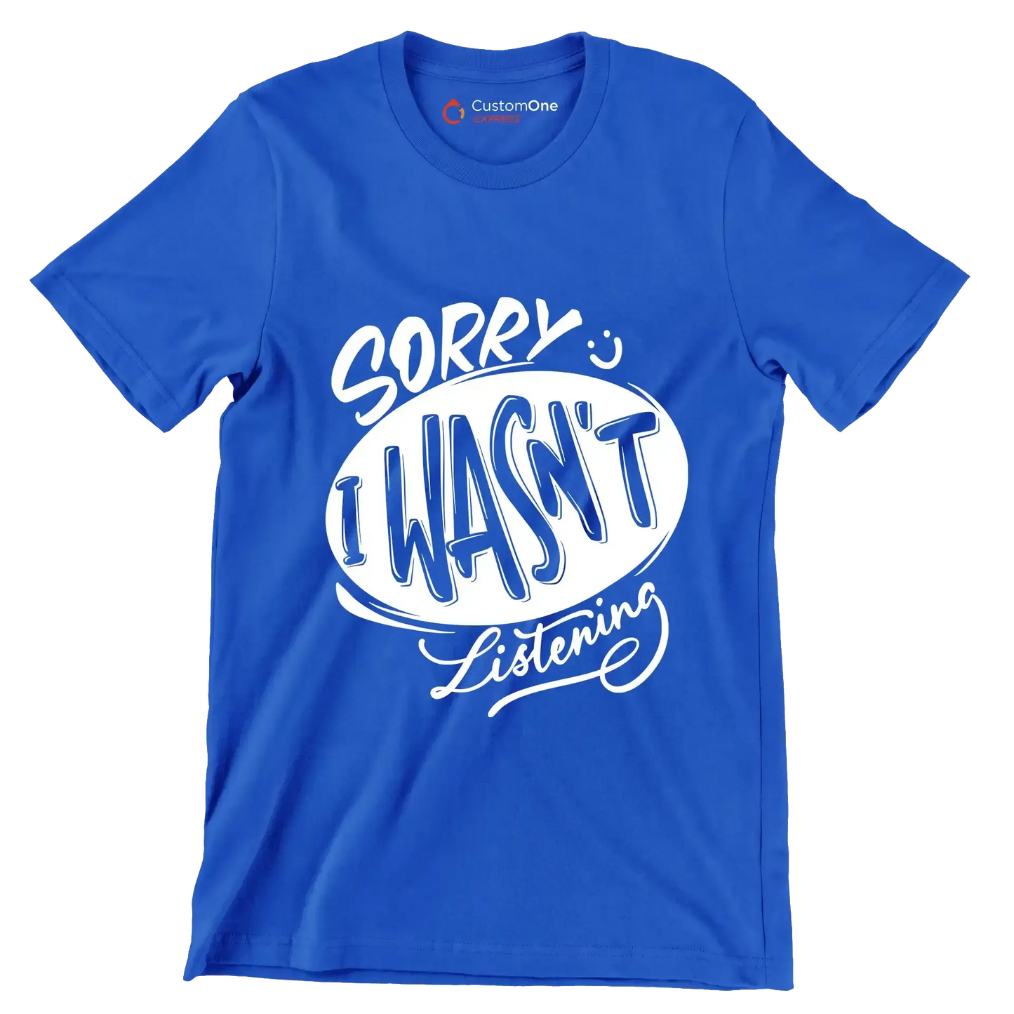 Sorry I wasn't listening - Sarcasm Themed T-Shirt-Blue-S-Custom One Express