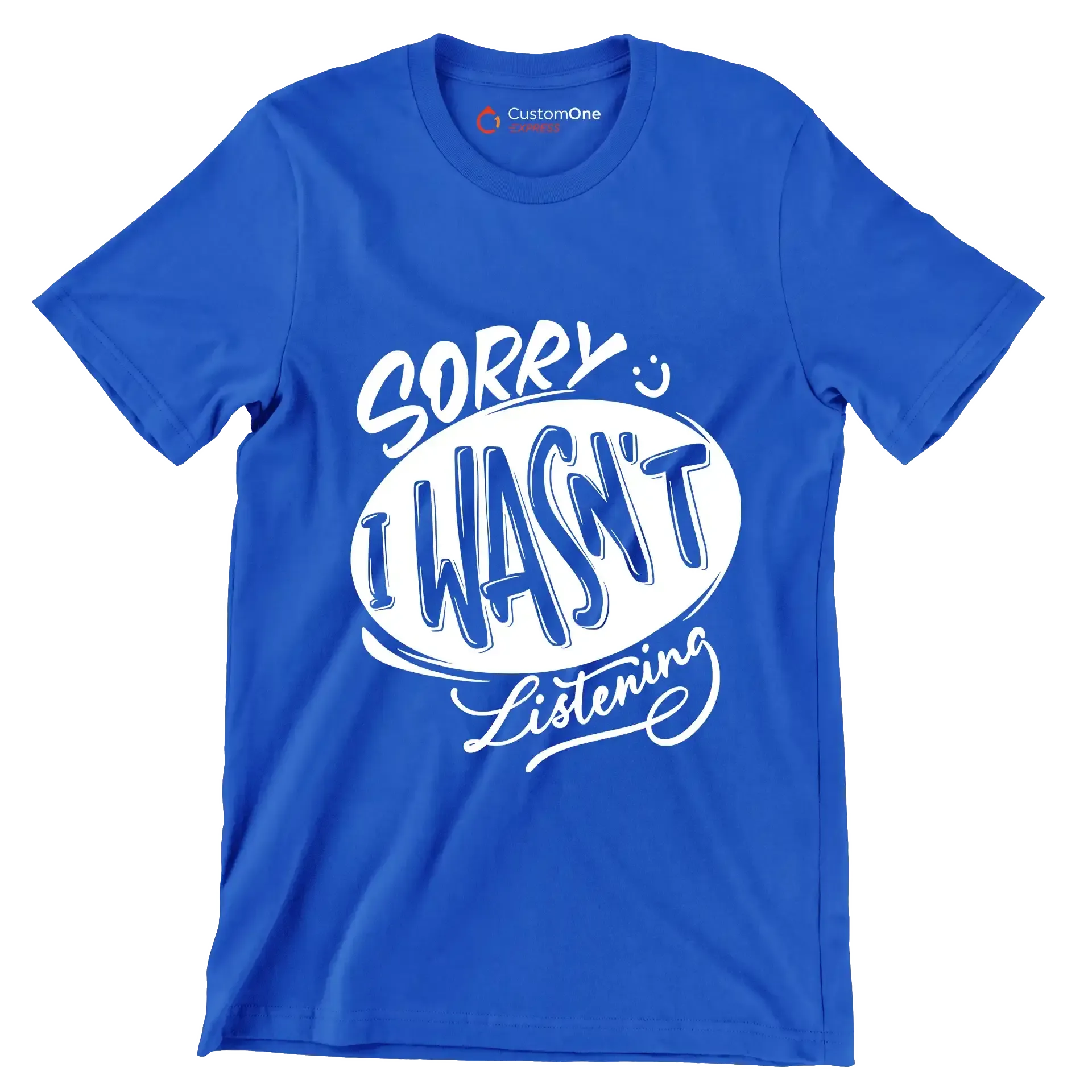 Sorry I wasn't listening - Sarcasm Themed T-Shirt-Blue-S-Custom One Express