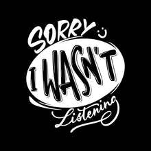 Sorry I wasn't listening - Sarcasm Themed T-Shirt-Black-S-Custom One Express