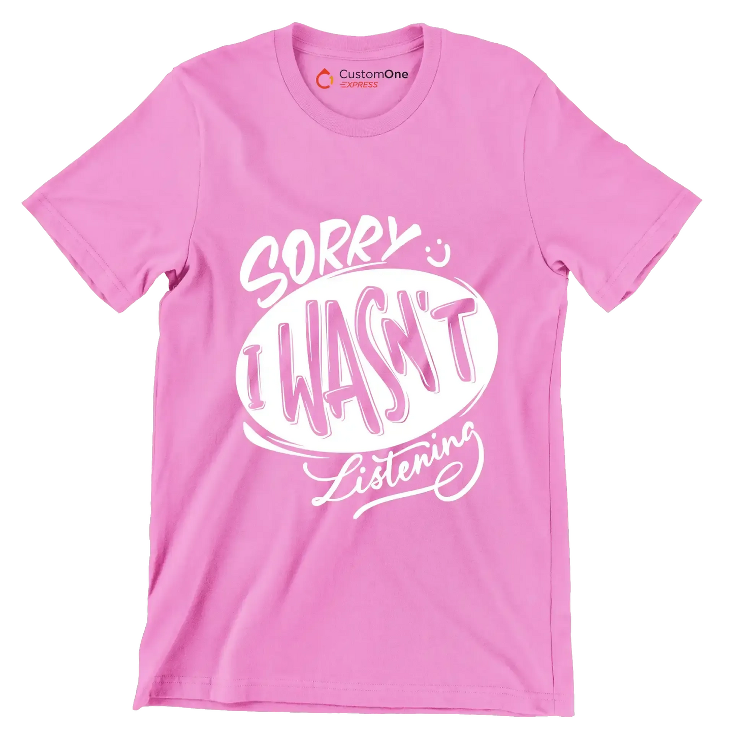 Sorry I wasn't listening - Sarcasm Themed T-Shirt-Pink-S-Custom One Express