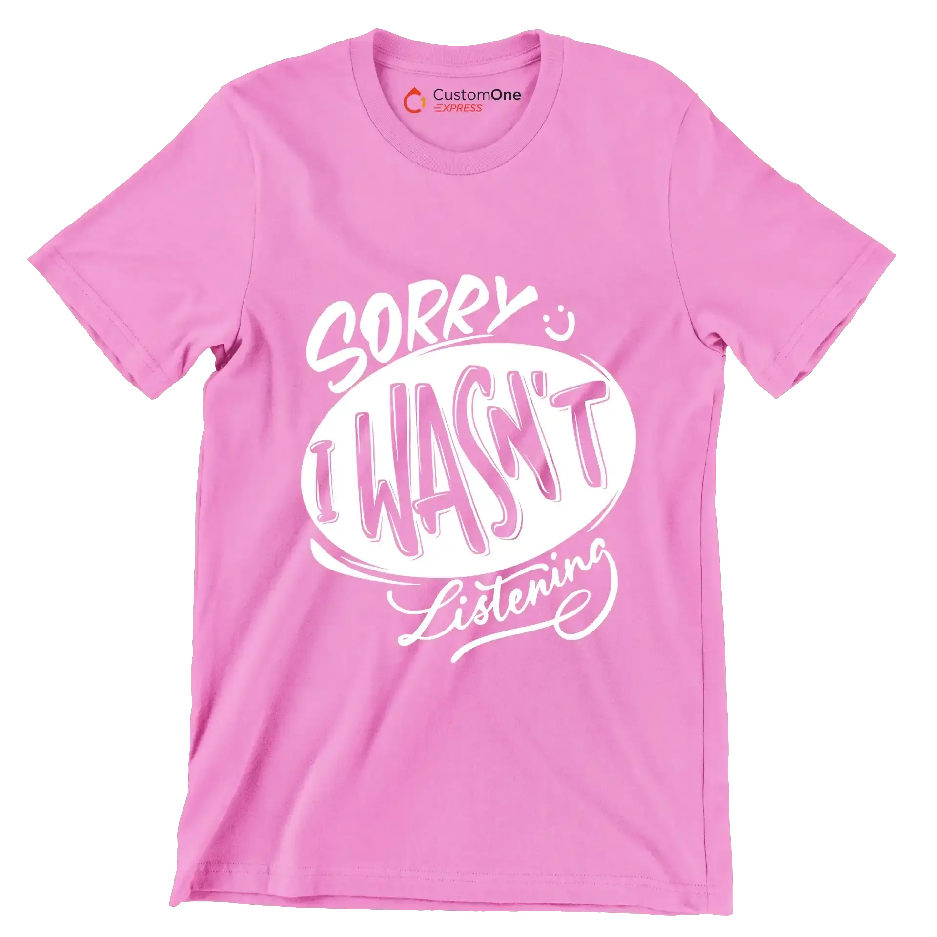 Sorry I wasn't listening - Sarcasm Themed T-Shirt-Pink-S-Custom One Express