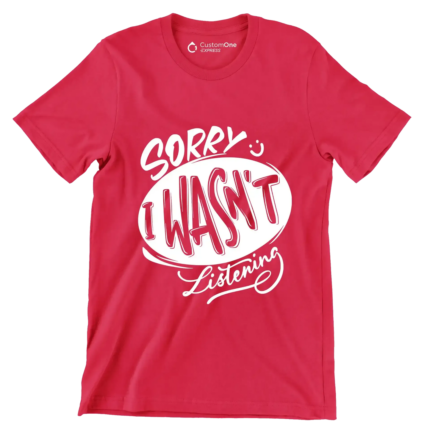 Sorry I wasn't listening - Sarcasm Themed T-Shirt-Red-S-Custom One Express