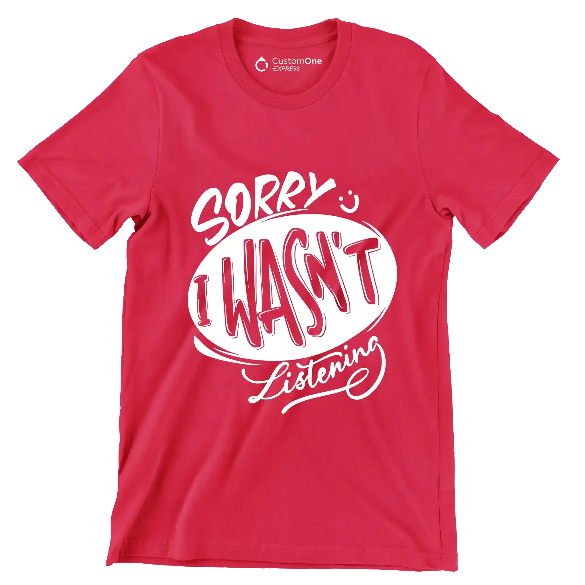 Sorry I wasn't listening - Sarcasm Themed T-Shirt-Red-S-Custom One Express