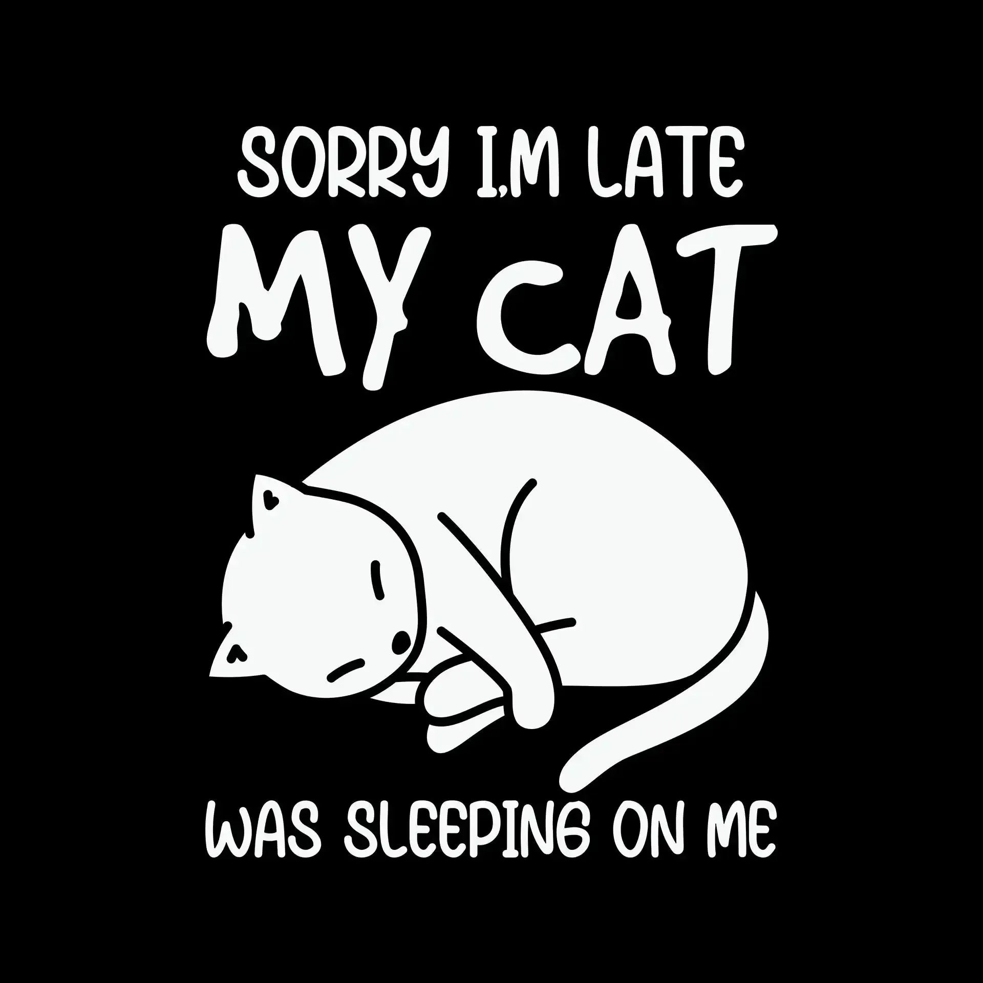 Sorry Im Late My Cat - Cat Themed T-Shirt-Black-S-Custom One Express