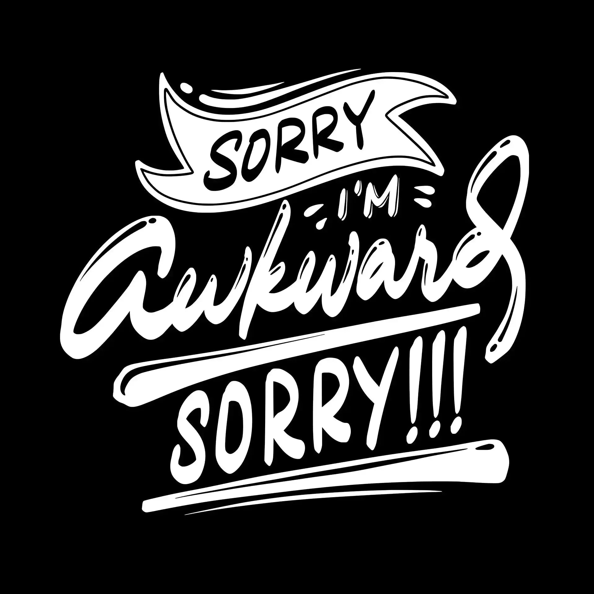 Sorry I'm awkward sorry - Sarcasm Themed T-Shirt-Black-S-Custom One Express