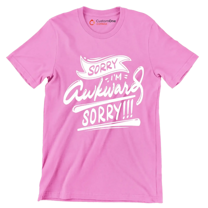 Sorry I'm awkward sorry - Sarcasm Themed T-Shirt-Pink-S-Custom One Express