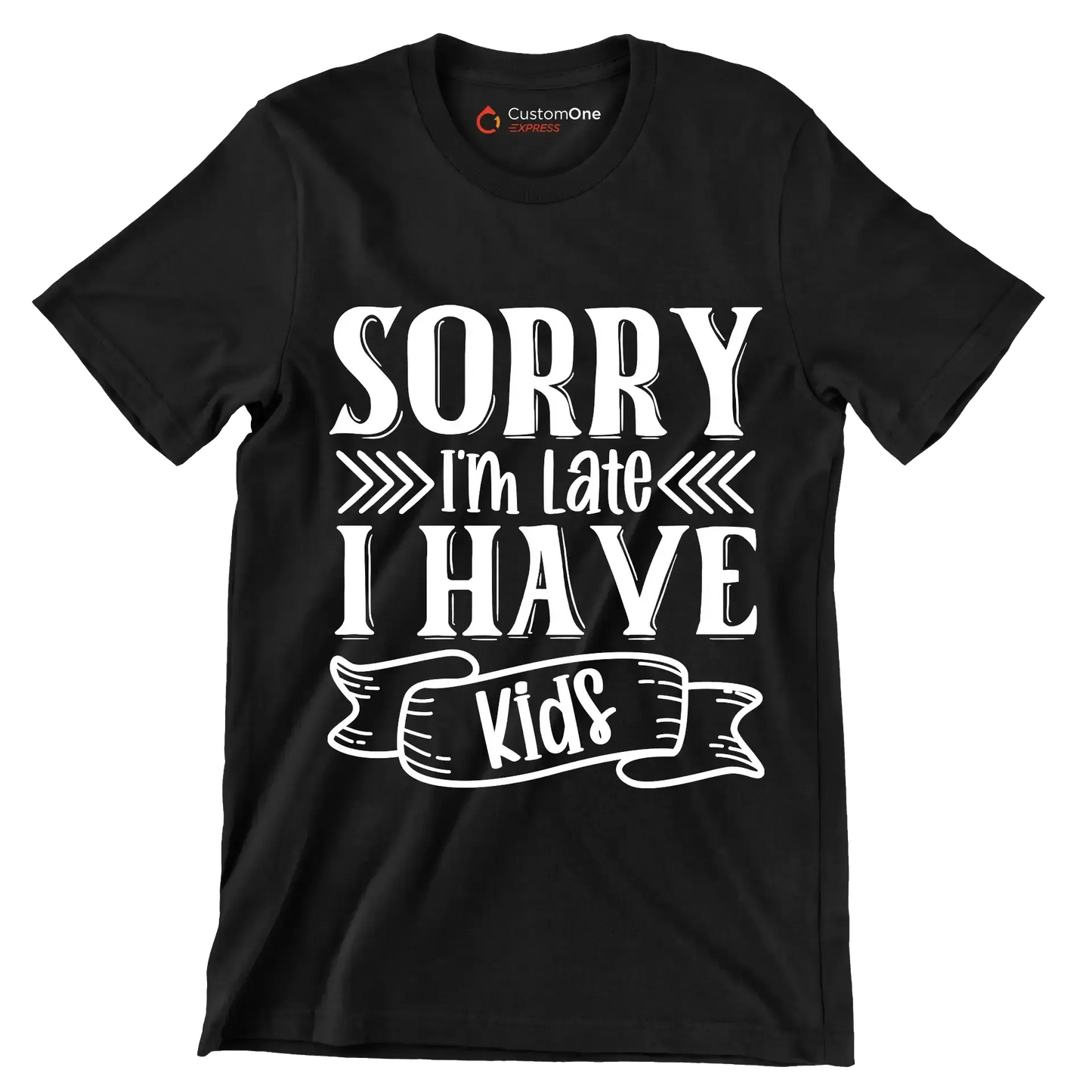 Sorry I'm late I have kids - Sarcasm Themed T-Shirt-Black-S-Custom One Express