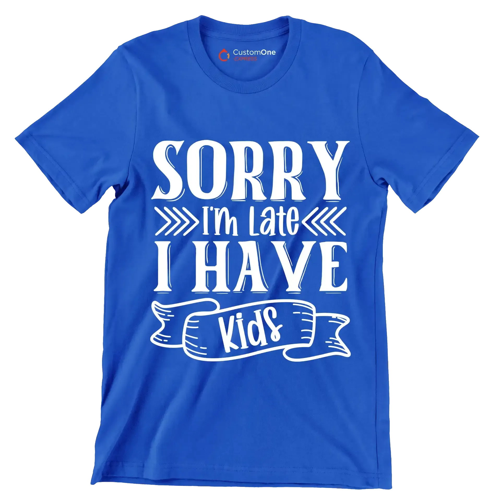 Sorry I'm late I have kids - Sarcasm Themed T-Shirt-Blue-S-Custom One Express