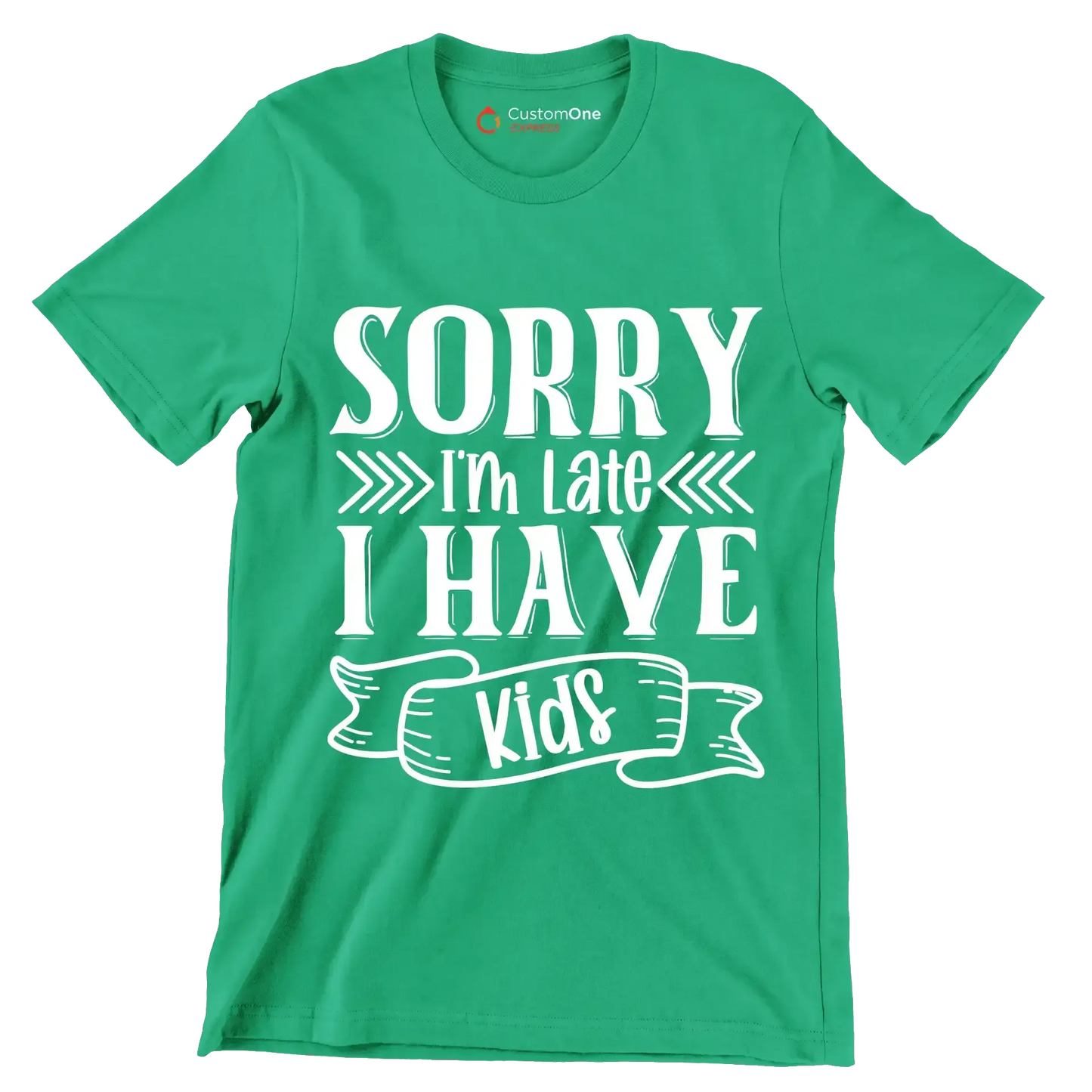 Sorry I'm late I have kids - Sarcasm Themed T-Shirt-Green-S-Custom One Express