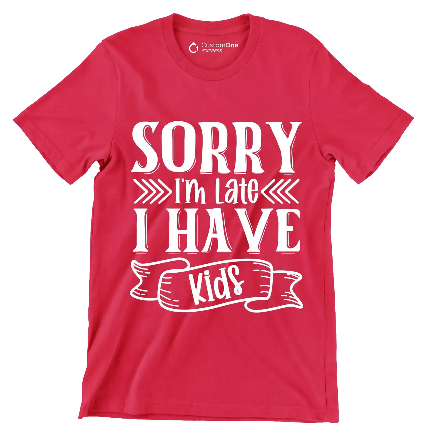 Sorry I'm late I have kids - Sarcasm Themed T-Shirt-Red-S-Custom One Express