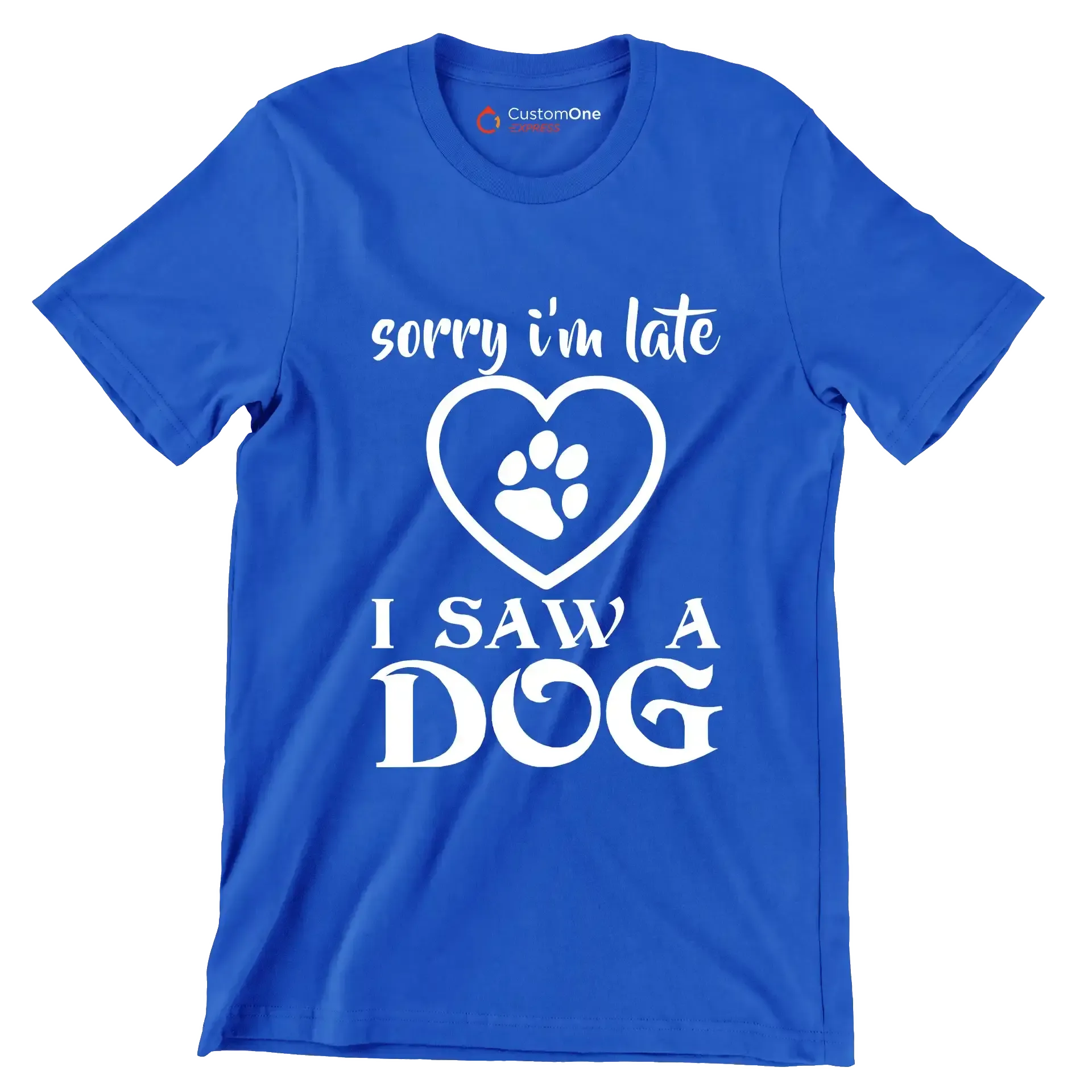 Sorry I'm late I saw a dog - Dog Themed T-Shirt-Blue-S-Custom One Express