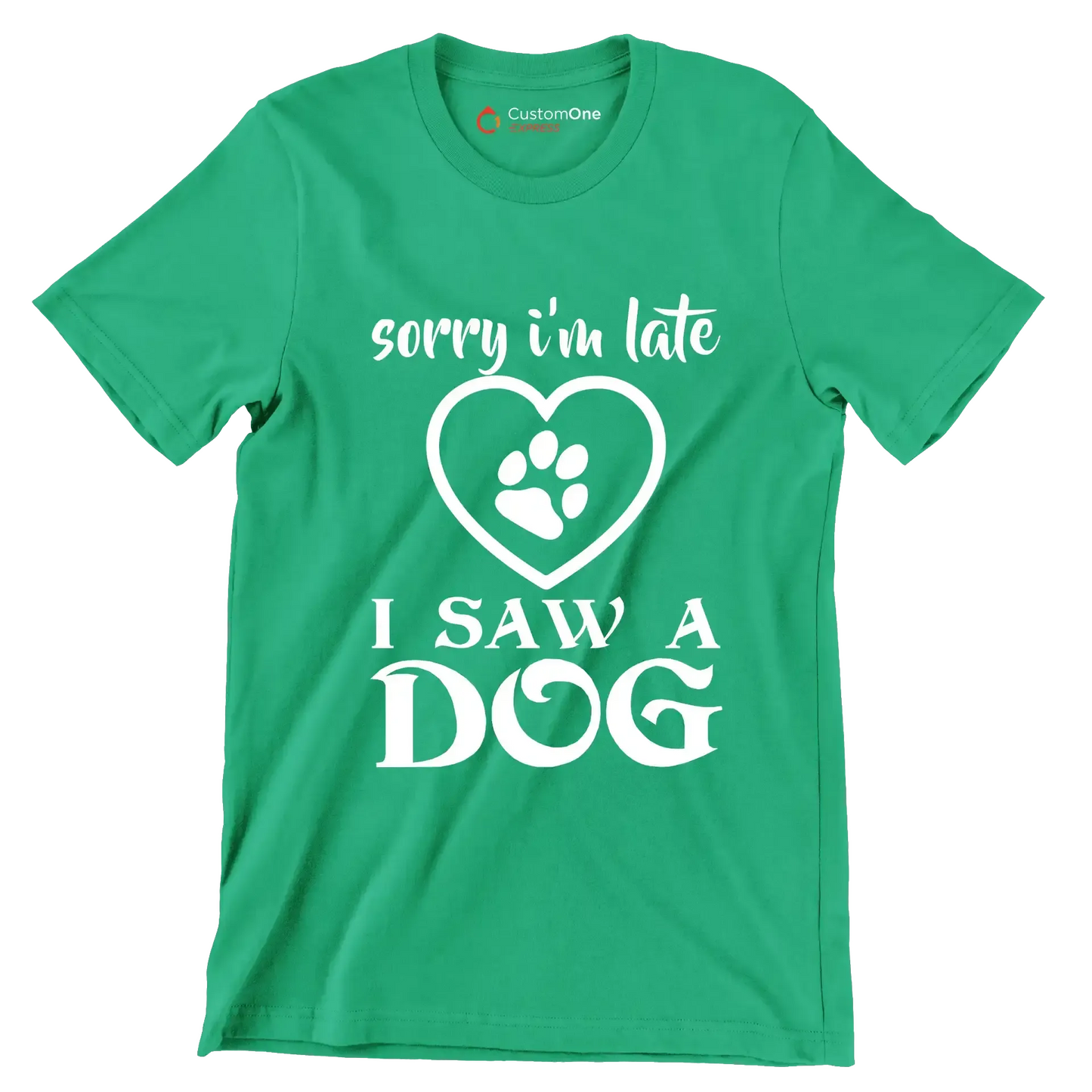 Sorry I'm late I saw a dog - Dog Themed T-Shirt-Green-S-Custom One Express