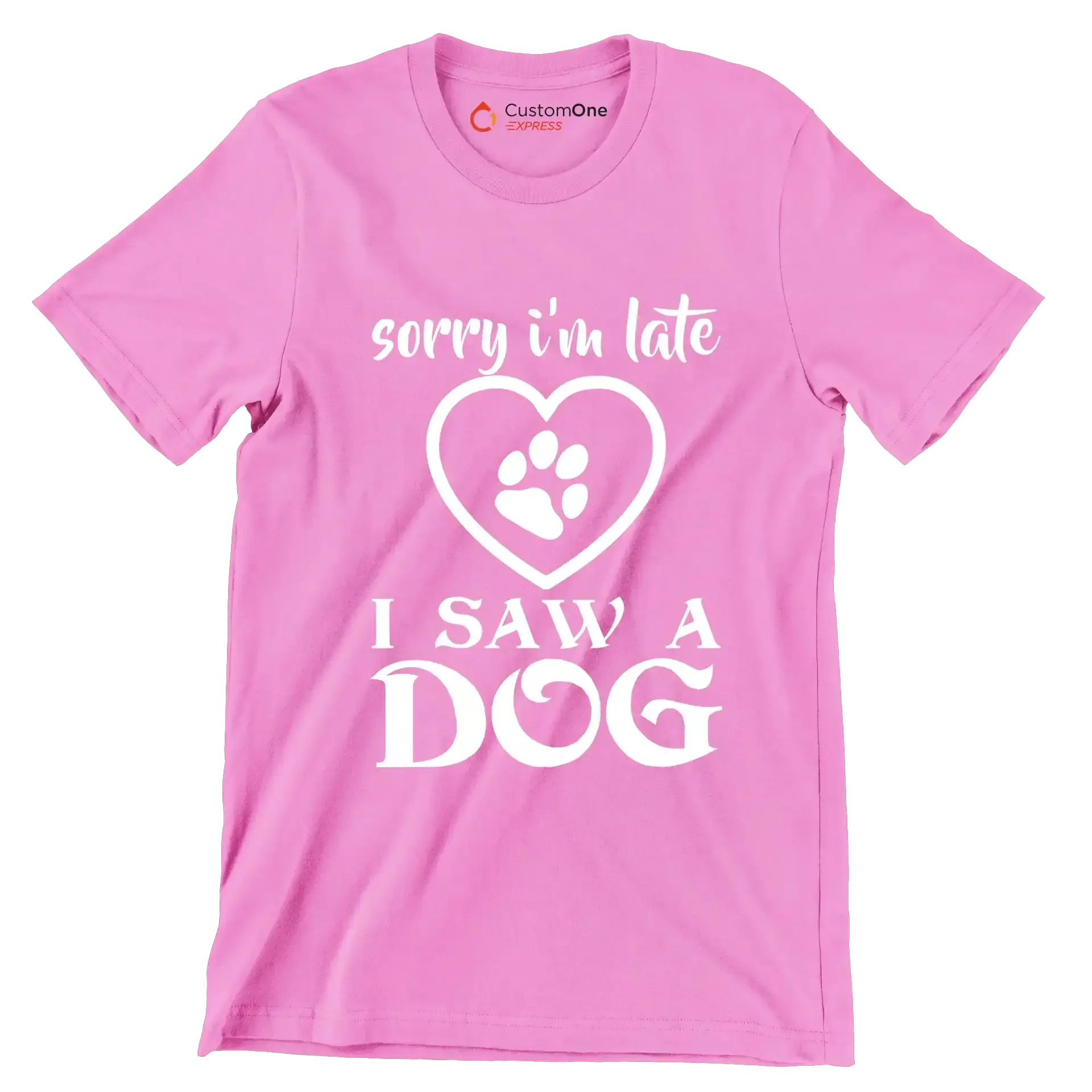Sorry I'm late I saw a dog - Dog Themed T-Shirt-Pink-S-Custom One Express