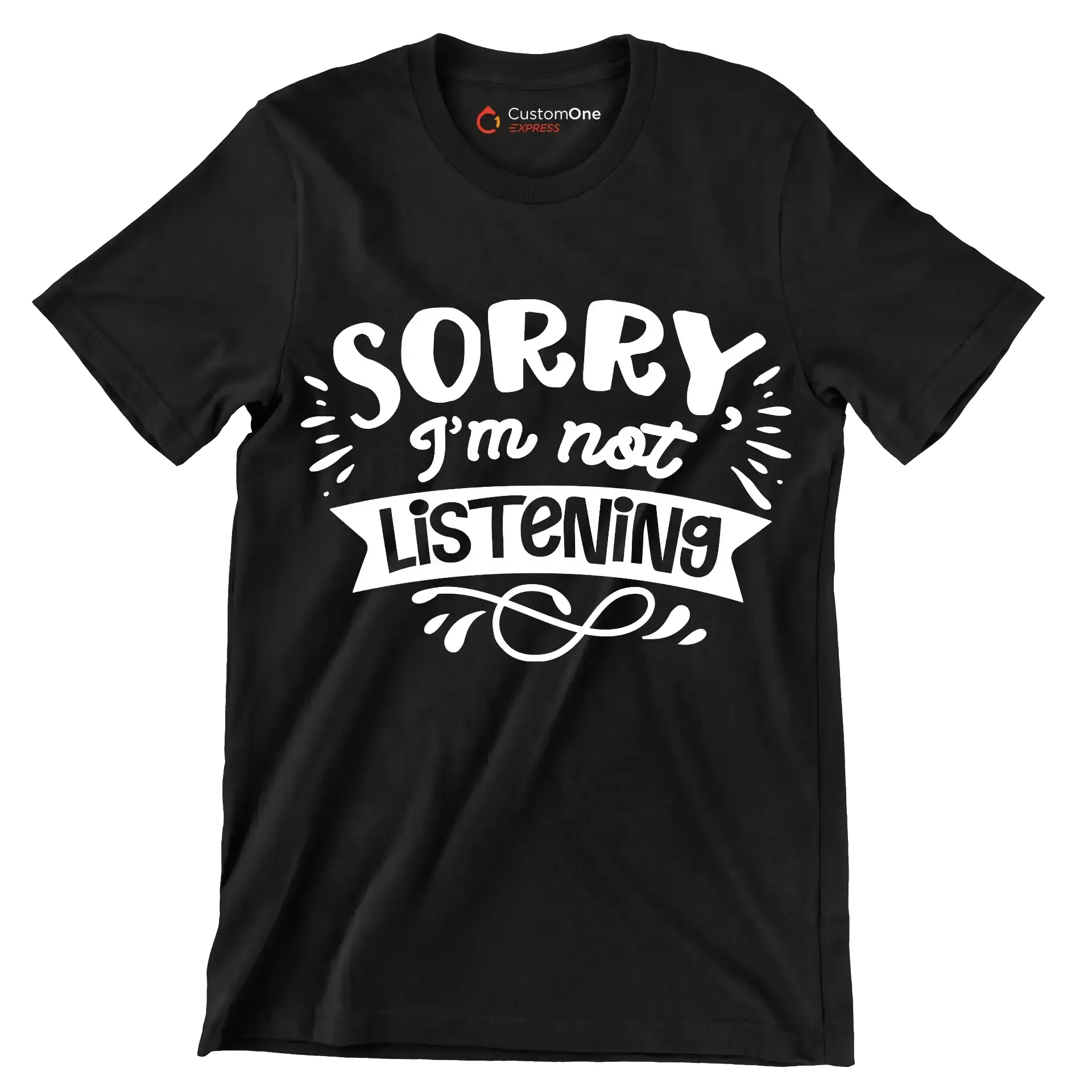 Sorry I'm not listening - Sarcasm Themed T-Shirt-Black-S-Custom One Express