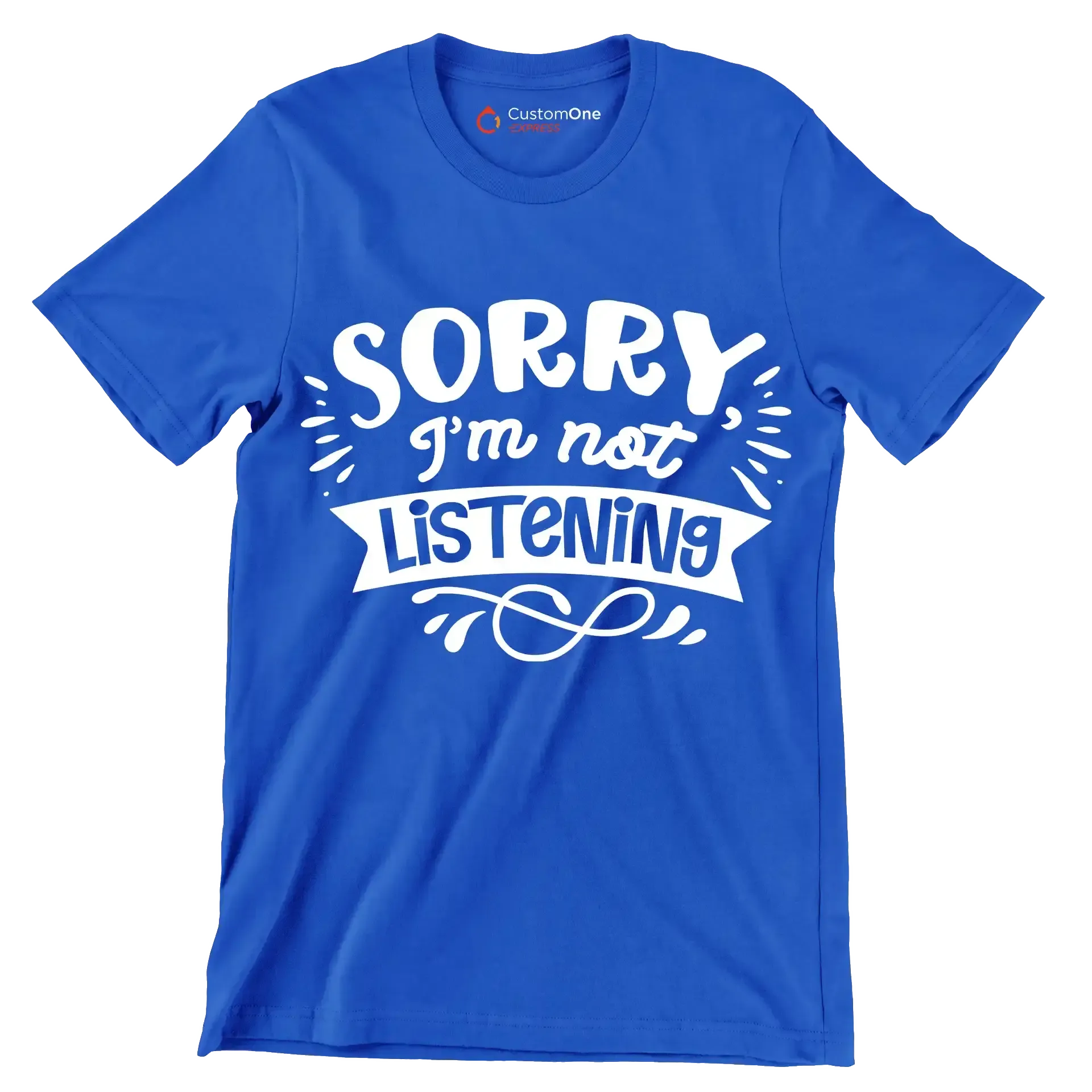Sorry I'm not listening - Sarcasm Themed T-Shirt-Blue-S-Custom One Express