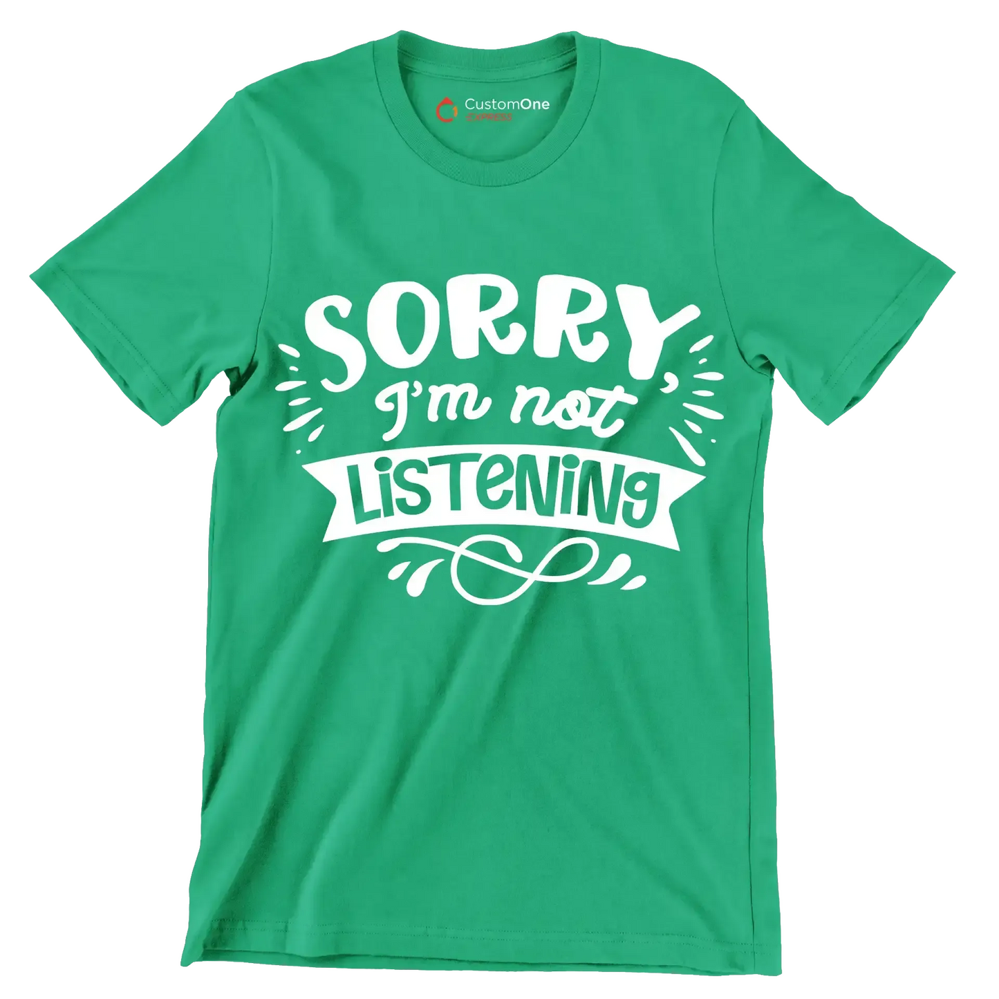 Sorry I'm not listening - Sarcasm Themed T-Shirt-Green-S-Custom One Express
