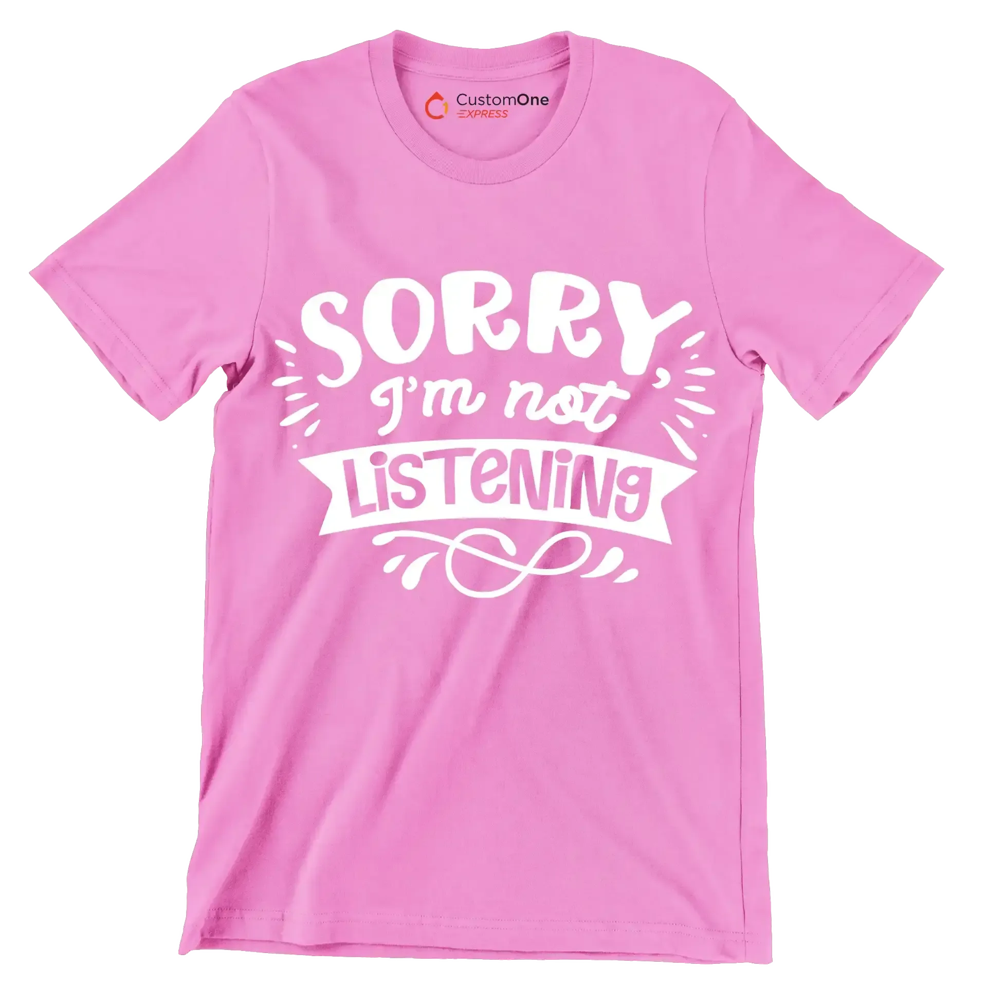 Sorry I'm not listening - Sarcasm Themed T-Shirt-Pink-S-Custom One Express