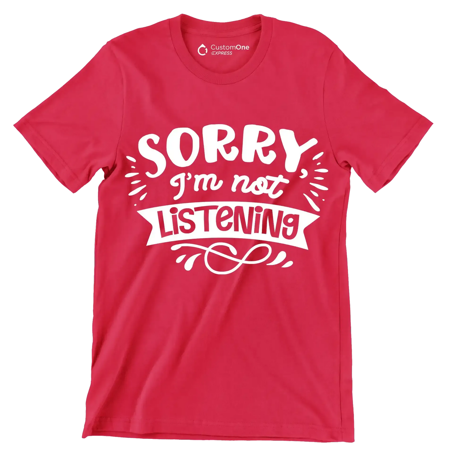 Sorry I'm not listening - Sarcasm Themed T-Shirt-Red-S-Custom One Express